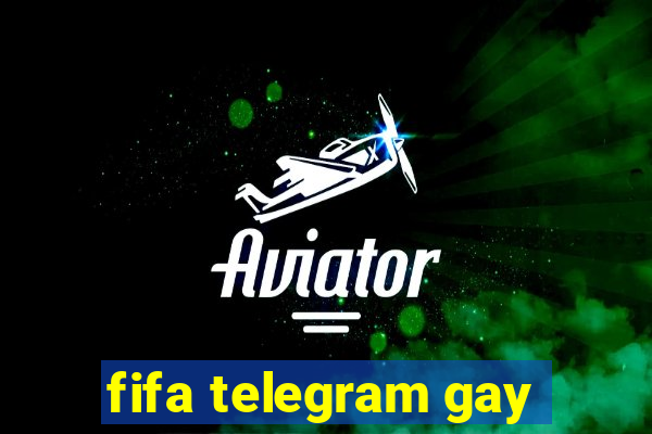 fifa telegram gay